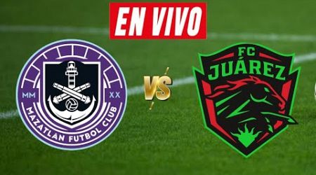 MAZATLAN VS JUAREZ EN VIVO . JORNADA 01 LIGA MX 2025