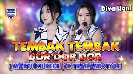 Tembak Tembak Dor Dor Dor (Waktu Ku Kecil) X Thailand Style - Diva Hani - Sofiani Music