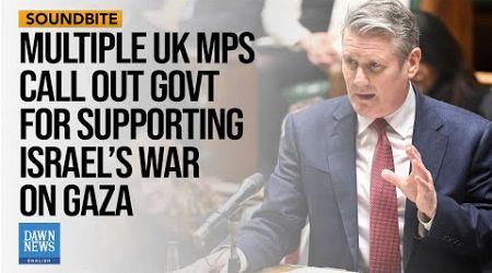 Multiple UK MPs Call Out Govt For Supporting Israel’s War On Gaza | Dawn News English