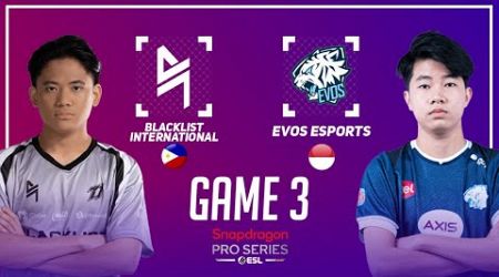 BLACKLIST INTERNATIONAL vs EVOS ESPORTS GAME 3 | BLCK vs EVOS GAME 3 | ESL SNAPDRAGON PRO SERIES