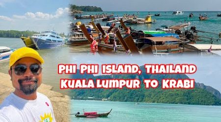 Stunningly beautiful Koh Phi Phi island, Thailand | Kuala Lumpur to Krabi