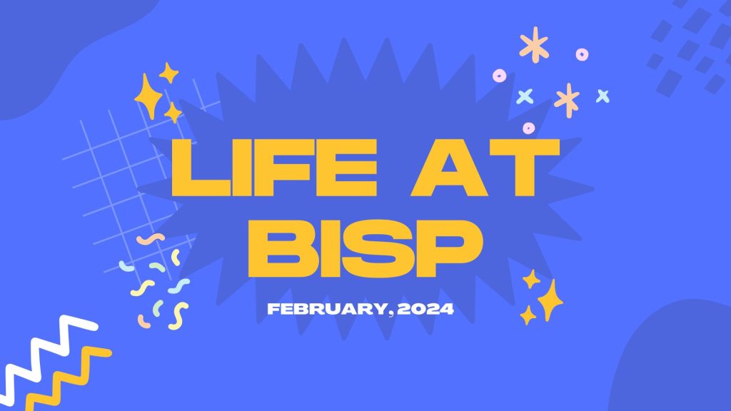 Life at BISP – February 2024