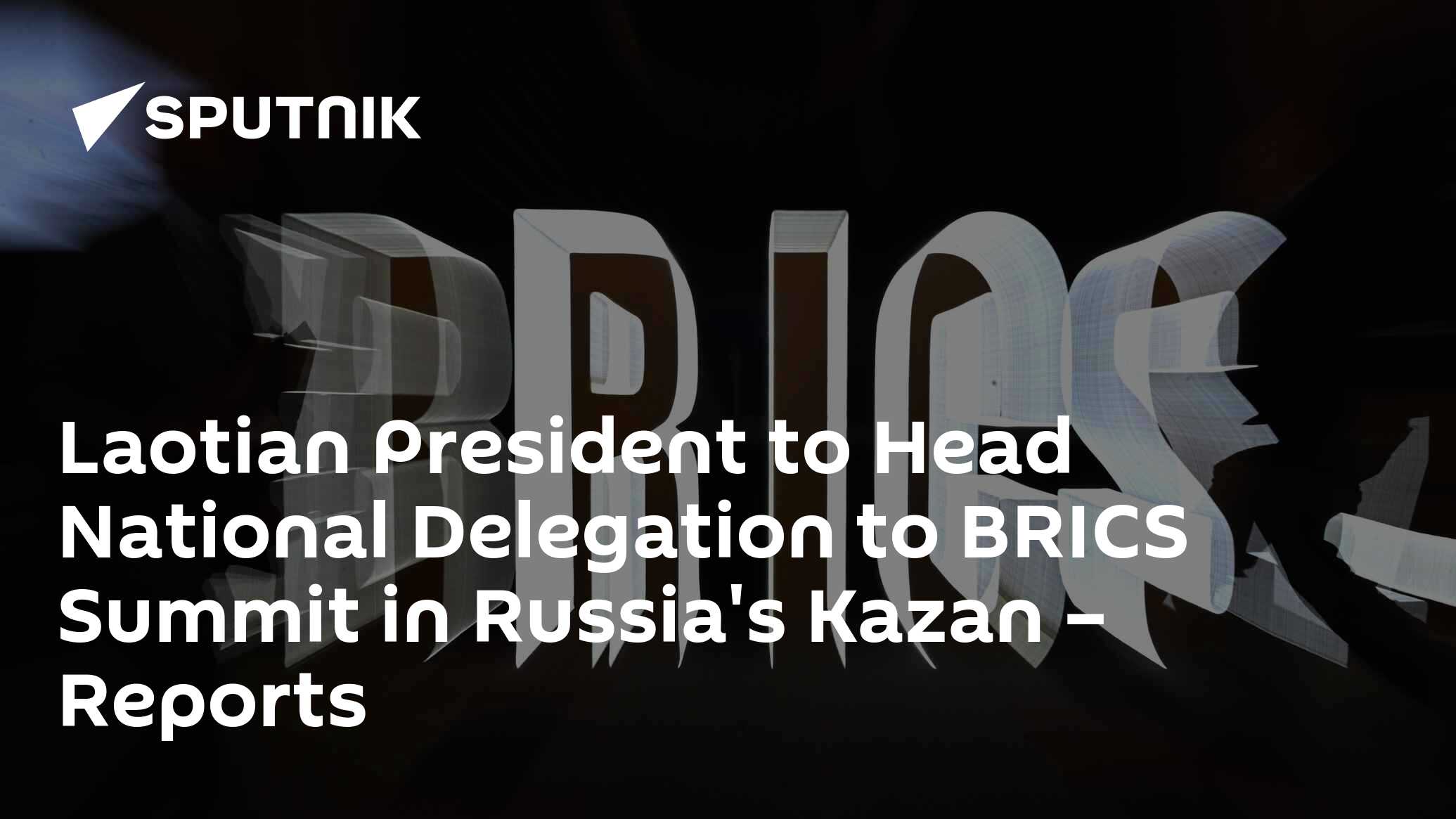 Laotian President to Head National Delegation to BRICS Summit in Russia's Kazan – Reports